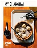 My Shanghai: Recipes and Stories from a City on the Water (English Edition)