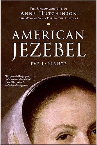 American Jezebel: The Uncommon Life of Anne Hutchinson, the Woman Who Defied the Puritans