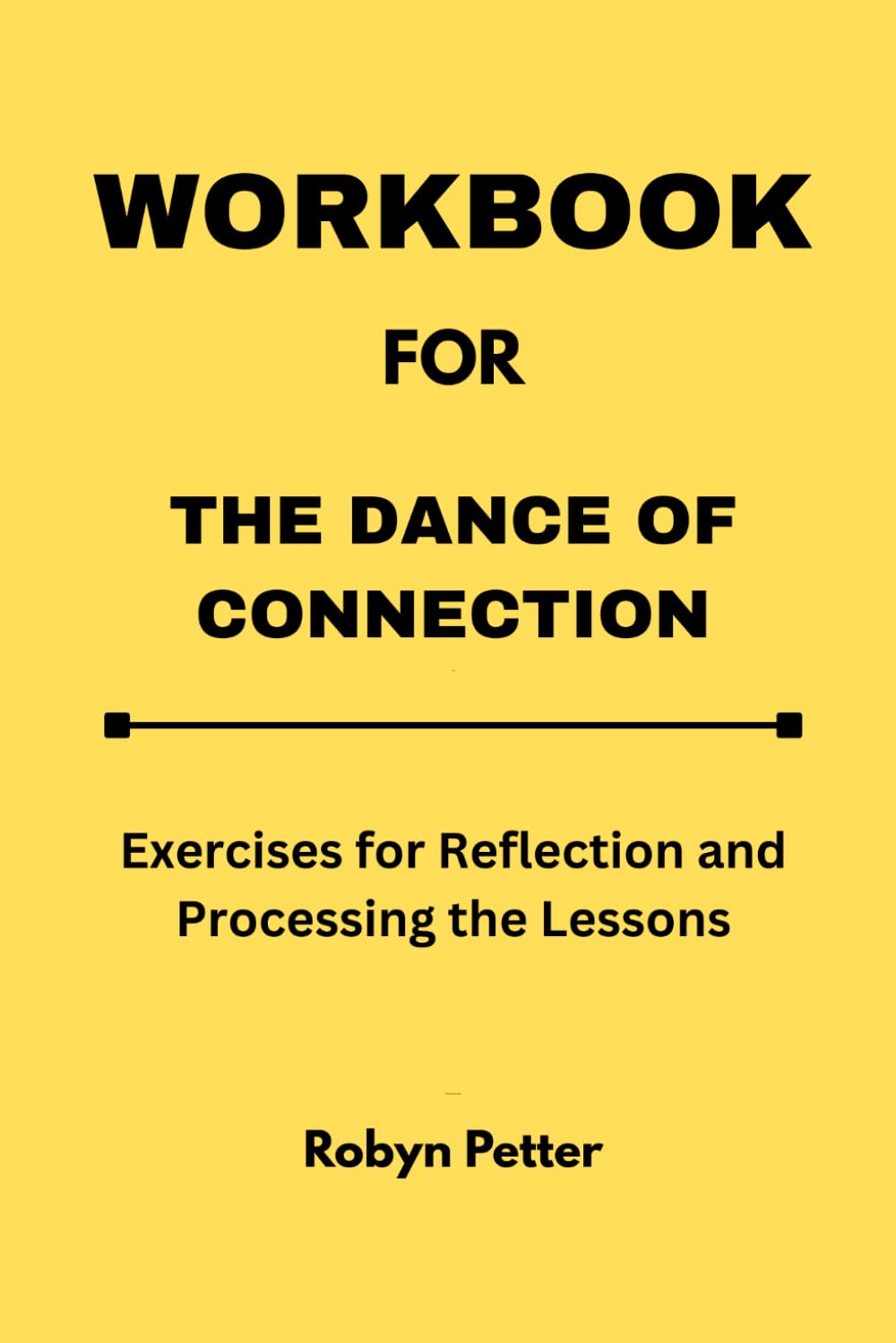 Workbook for The Dance of Connection: Exercises for Reflection and Processing the Lessons