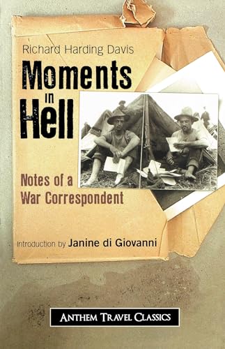Moments in Hell: Notes of a War Correspondent (Anthem Travel Classics)