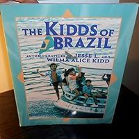 The Kidds of Brazil: Autobiographies of Jesse L. and Wilma Alice Kidd 0739203762 Book Cover