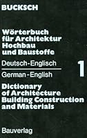 Wörterbuch für Architektur, Hochbau und Baustoffe =: Dictionary of architecture, building construction, and materials 3762525765 Book Cover
