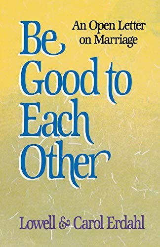 Be Good To Each Other: An Open Letter On Marriage