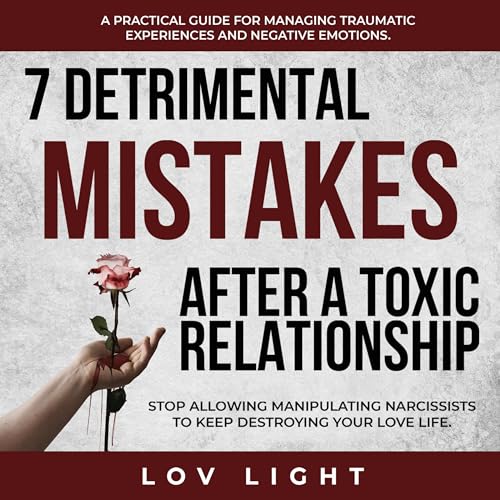 7 Detrimental Mistakes After a Toxic Relationship by Lov Light episode artwork