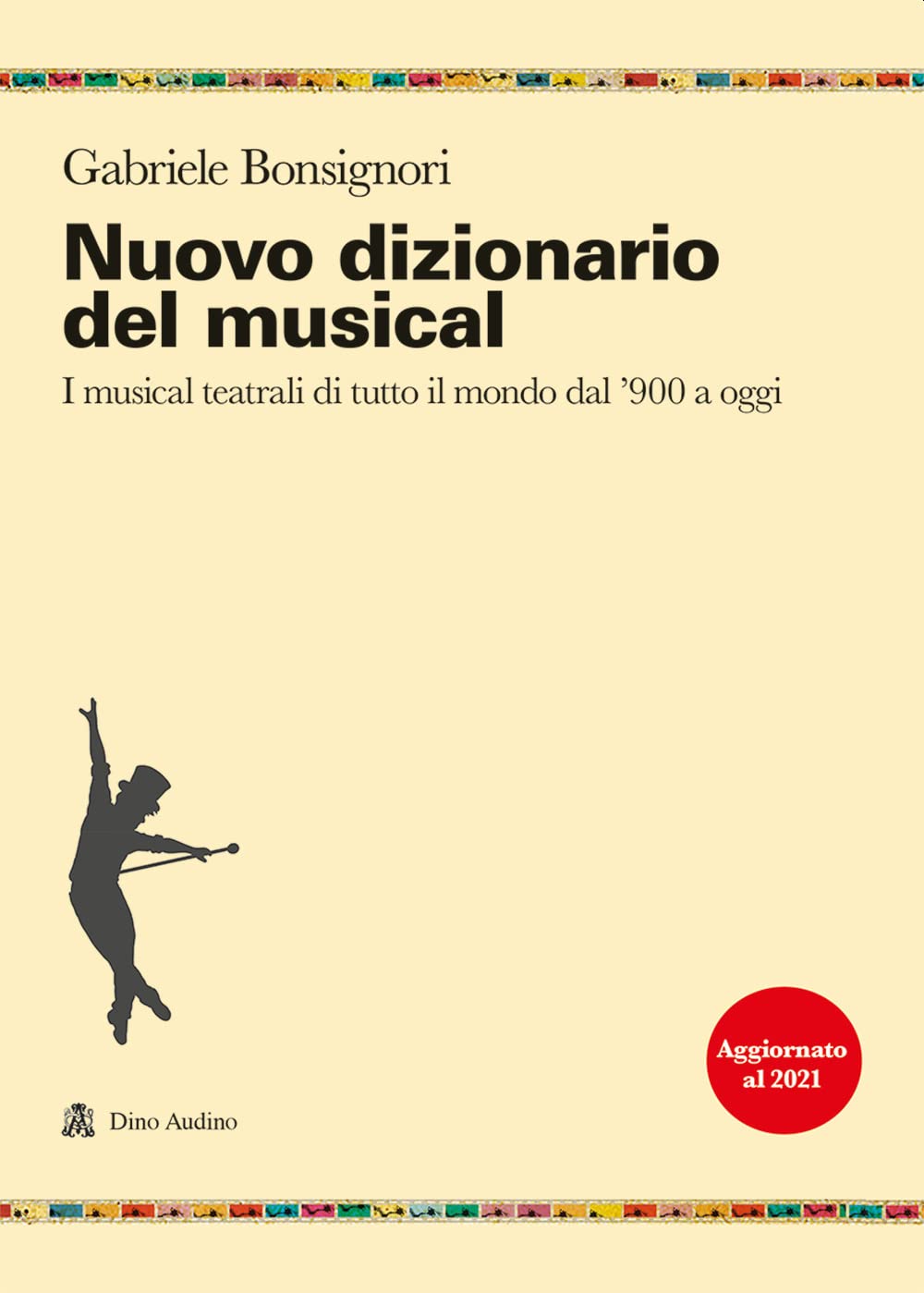 Nuovo Dizionario Del Musical. I Musical Teatrali Di Tutto Il Mondo Dal '900 A Oggi - 4