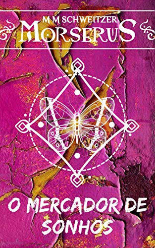 O Mercador de Sonhos (Morserus Conto) por [M M Schweitzer]
