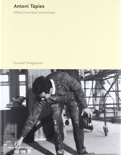 Antoni Tapies: Obras, escritos y entrevistas / Works, writings and interviews