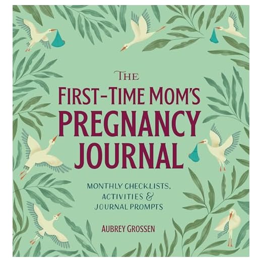 The First-Time Mom's Pregnancy Journal: Monthly Checklists, Activities, & Journal Prompts
