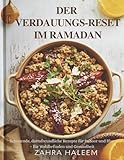 Der Verdauungs-Reset im Ramadan: Schonende, darmfreundliche Rezepte für Suhoor und Iftar – für Wohlbefinden und Gesundheit (RAMADAN-SERIE, Band 2)