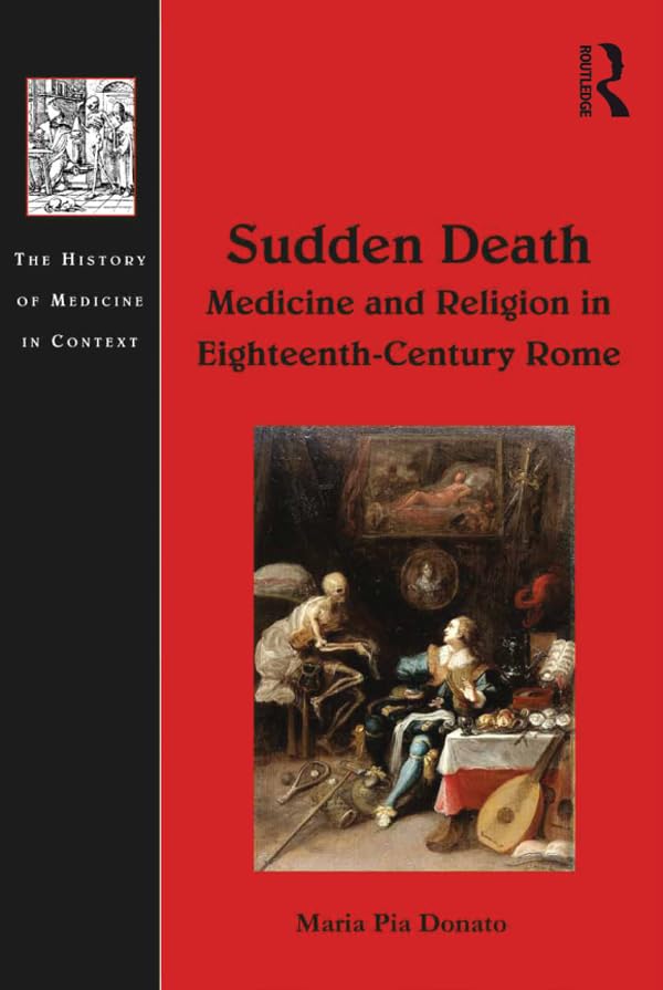 Sudden Death: Medicine and Religion in Eighteenth-Century Rome      1st Edition, Kindle Edition