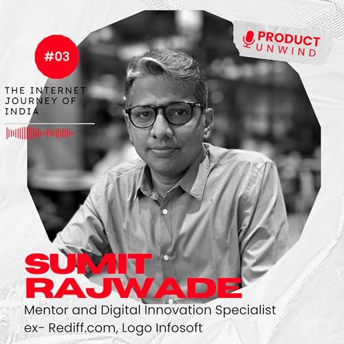 Product Unwind#03: The internet journey of India by Sumit Rajwade | Rediff.com, Logo Infosoft, IMC |