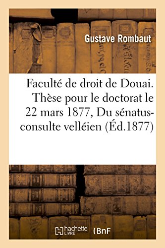Droit romain Du sénatus-consulte velléien. - Droit français, De la séparation de biens judiciaire. (Sciences Sociales) (French Edition)