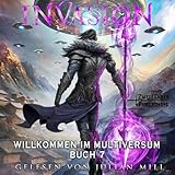 Invasion: Eine LitRPG-Apokalypse (Willkommen im Multiversum 7)