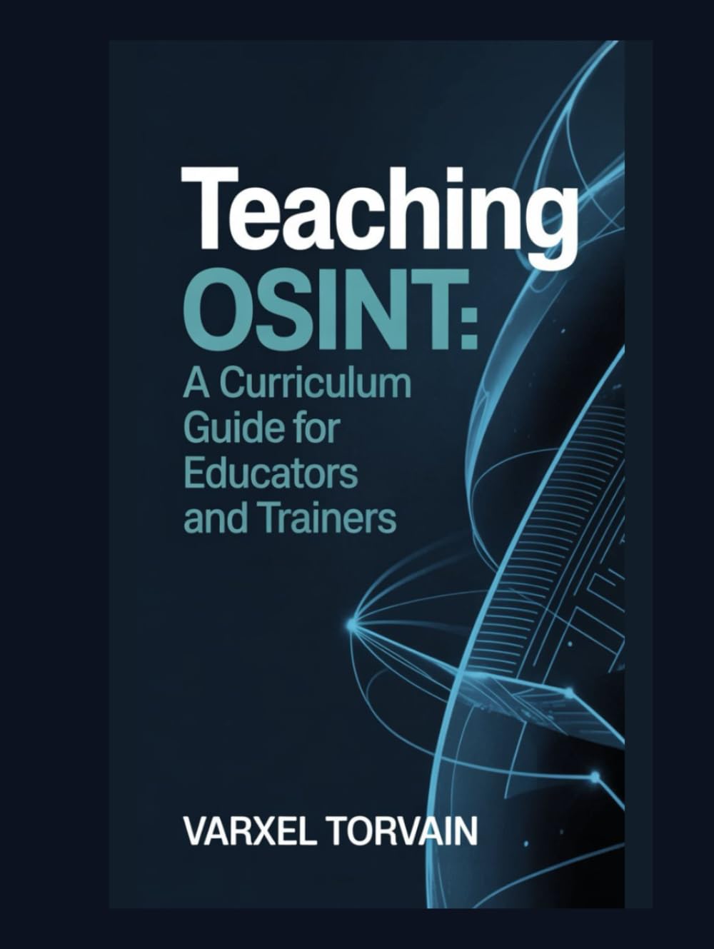 Teaching OSINT: A Curriculum Guide for Educators and Trainers