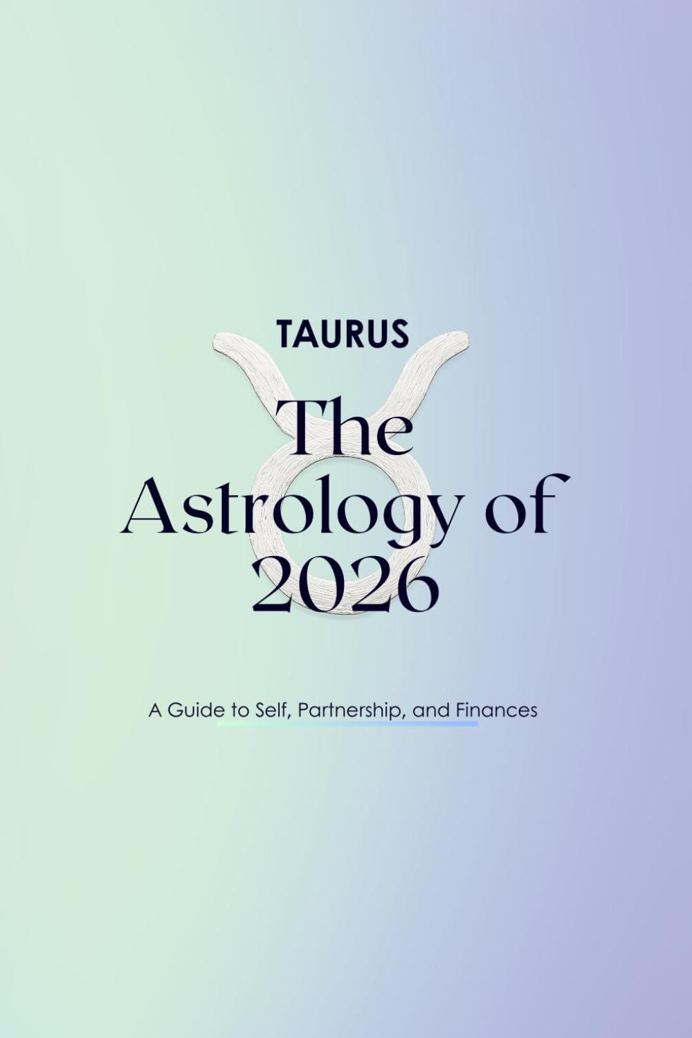 Taurus The Astrology of 2026: A Complete Horoscope Guide for 2026