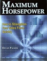 Maximum Horsepower (How to Strengthen Your Sales Force Quickly) 0976548518 Book Cover