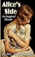 Alice’s Side: An Imagined Memoir 1674085184 Book Cover