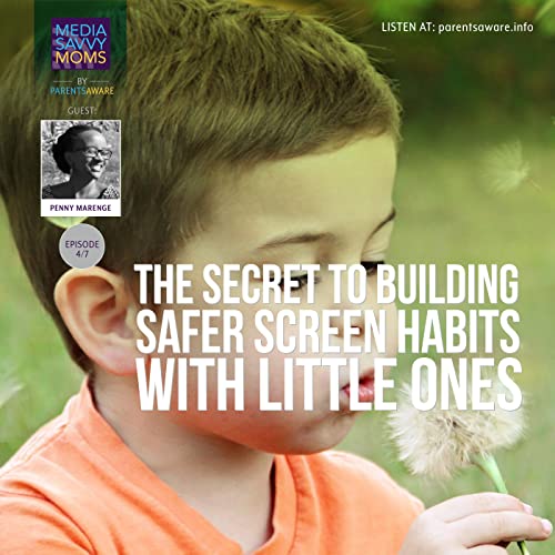 [4-7] The Secret to Building Safer Screen Habits With Little Ones
