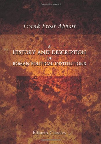 A History and Description of Roman Political Institutions