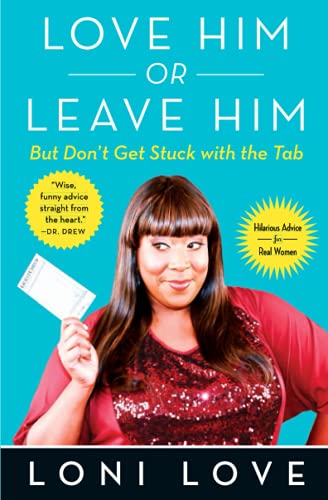 Love Him Or Leave Him, but Don't Get Stuck With the Tab: Hilarious Advice for Real Women