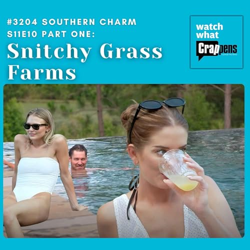 #3204 Southern Charm S11E10 Part One: Snitchy Grass Farms
