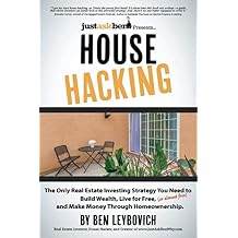 House Hacking The Only Real Estate Investing Strategy You Need to Build Wealth, Live for Free or almost free, and Make Money Through Homeownership. Paperback July 16, 2017