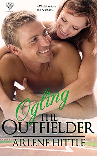 Ogling the Outfielder (All's Fair in Love & Baseball Book 4)