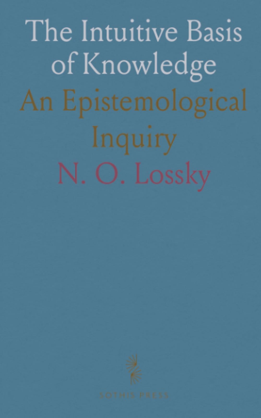 The Intuitive Basis of Knowledge: An Epistemological Inquiry
