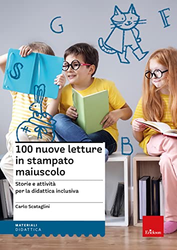 100 nuove letture in stampato maiuscolo. Storie e attività per le didattica inclusiv