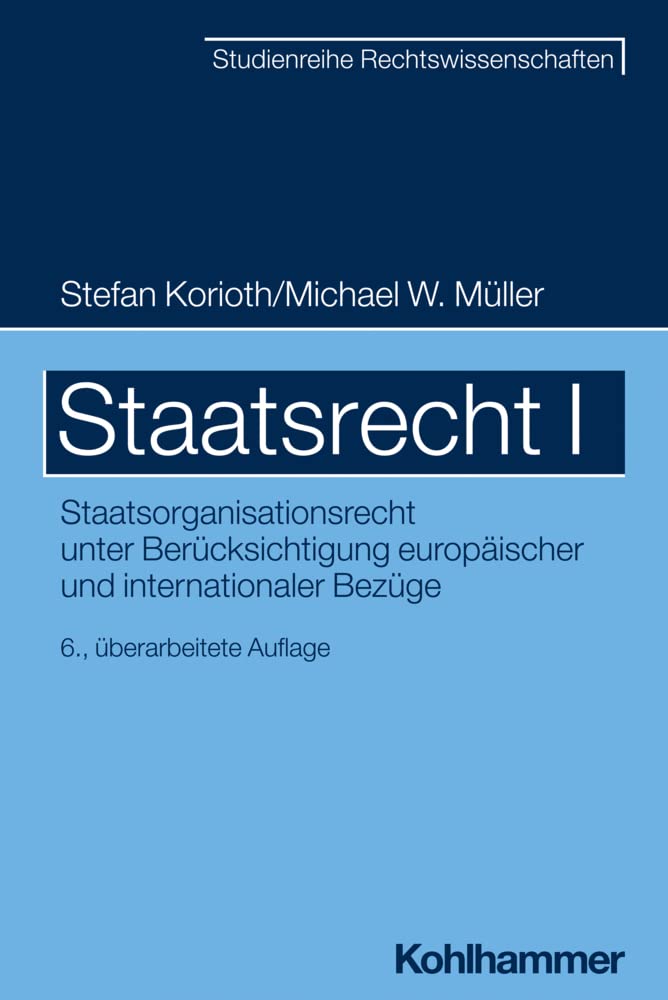Staatsrecht I: Staatsorganisationsrecht unter Berücksichtigung