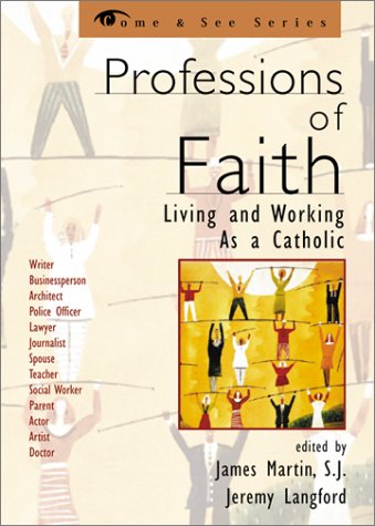 Professions of Faith: Living and Working as a Catholic (The Come & See Series)