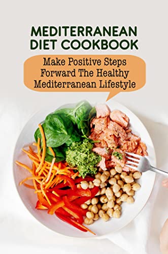  Mediterranean Diet Cookbook: Make Positive Steps Forward The Healthy Mediterranean Lifestyle (English Edition)