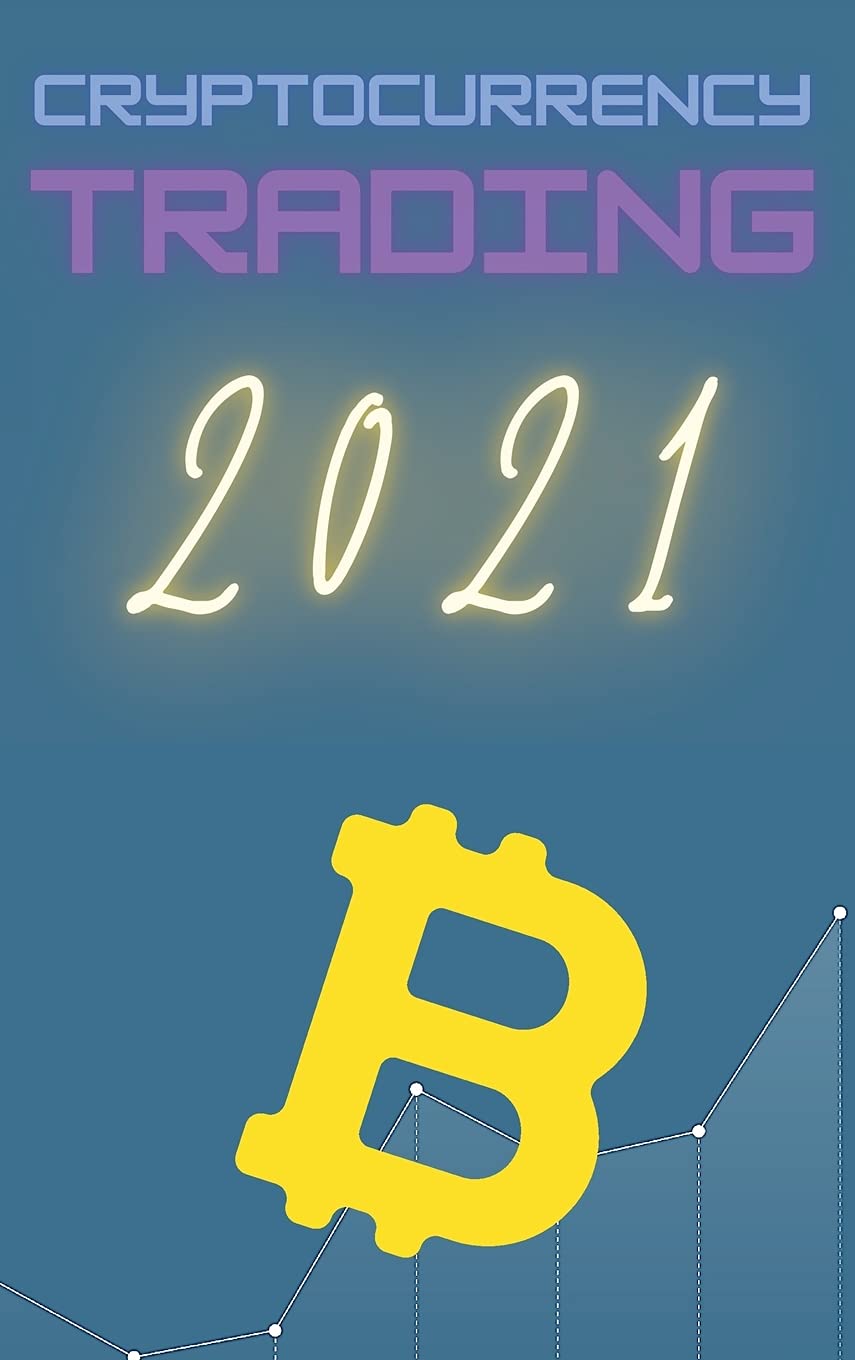 Cryptocurrency Trading 2021: Learn the Basics of Fundamental Analysis and the Candlestick and Chart Patterns to Make Money Trading Bitcoin and other Crypto!