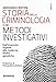 Storia Della Criminologia E Dei Metodi Investigativi. Dall'impronta Digitale Alle Moderne Analisi Genetiche - 3