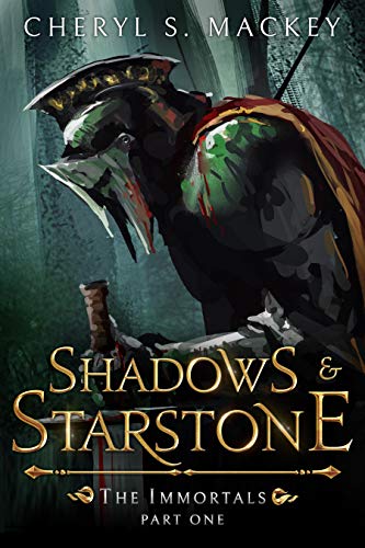 Shadows & Starstone: The Immortals Part One ~ A Sword and Sorcery Fantasy Romance Novella by [Cheryl S. Mackey]