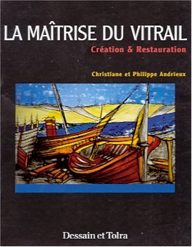 Télécharger La maîtrise du vitrail livre En ligne