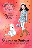  Princesa Isabela e o Unicórnio Branquinho - Coleção Clube da Tiara em Mansões de Pérola (Em Portuguese do Brasil)