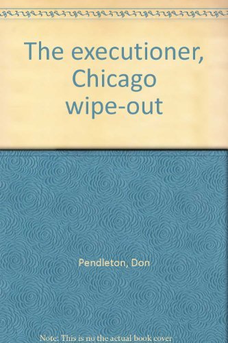 The executioner, Chicago wipe-out: Don Pendleton: 9780552111195: Amazon ...