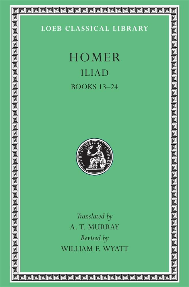 Iliad, Volume II: Books 13-24 (Loeb Classical Library 171)