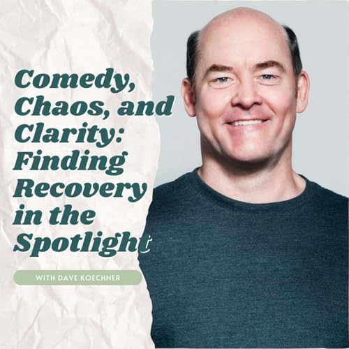 Comedy, Chaos, and Clarity &mdash; Finding Recovery in the Spotlight with Dave Koechner