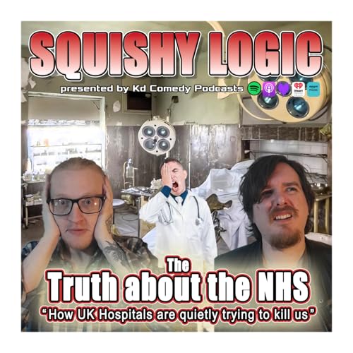 177. The Truth about the NHS (& how its trying to kill you) | Squishy Logic