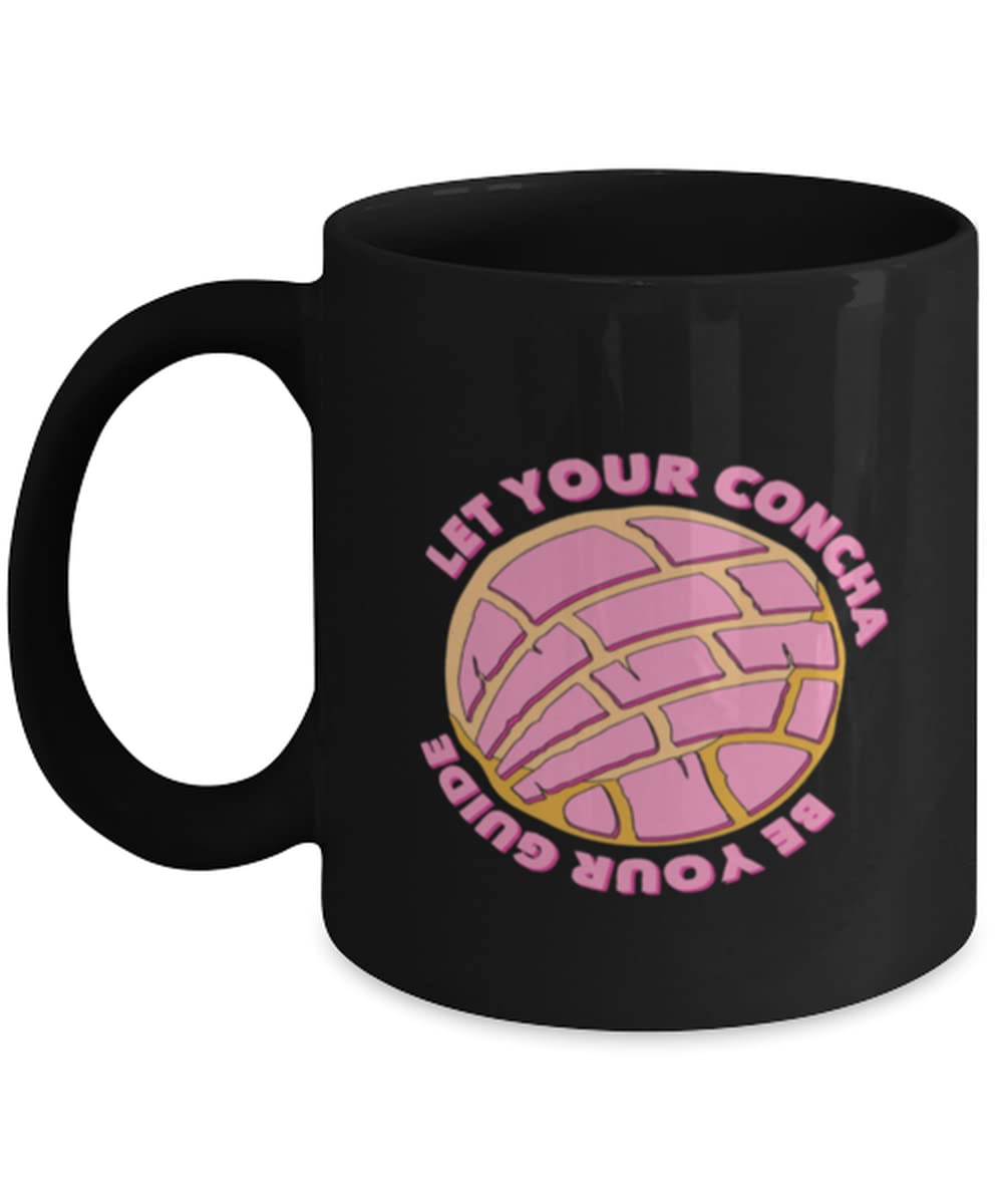 Coffee Mug Funny Let Your Conchas Be Your Guide
