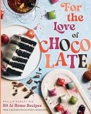 For the Love of Chocolate: 80 At-Home Recipes from a Master Chocolatier's Imagination (A Confectionery Cookbook) – Perfect for Dessert Lovers, Foodies, and Culinary Enthusiasts