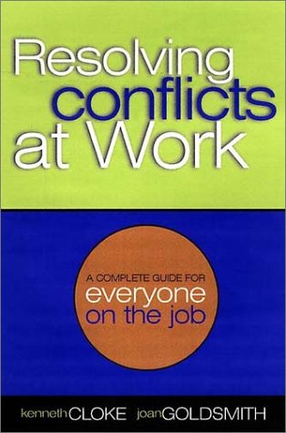 Resolving Conflicts At Work : A Complete Guide for Everyone on the Job