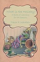 What is the Holiday?  A Book of Learning for the Seasons 0739203789 Book Cover