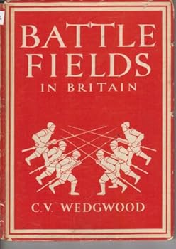 Battlefields in Britain / [by] C.V. Wedgwood. With 8 plates in colour and 21 illustrations in black & white