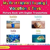 My First Filipino (Tagalog) Vacation & Toys Picture Book with English Translations: Bilingual Early Learning & Easy Teaching Filipino (Tagalog) Books ... Basic Filipino 1092697810 Book Cover