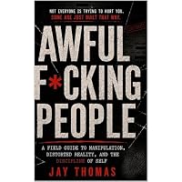 AWFUL F*CKING PEOPLE