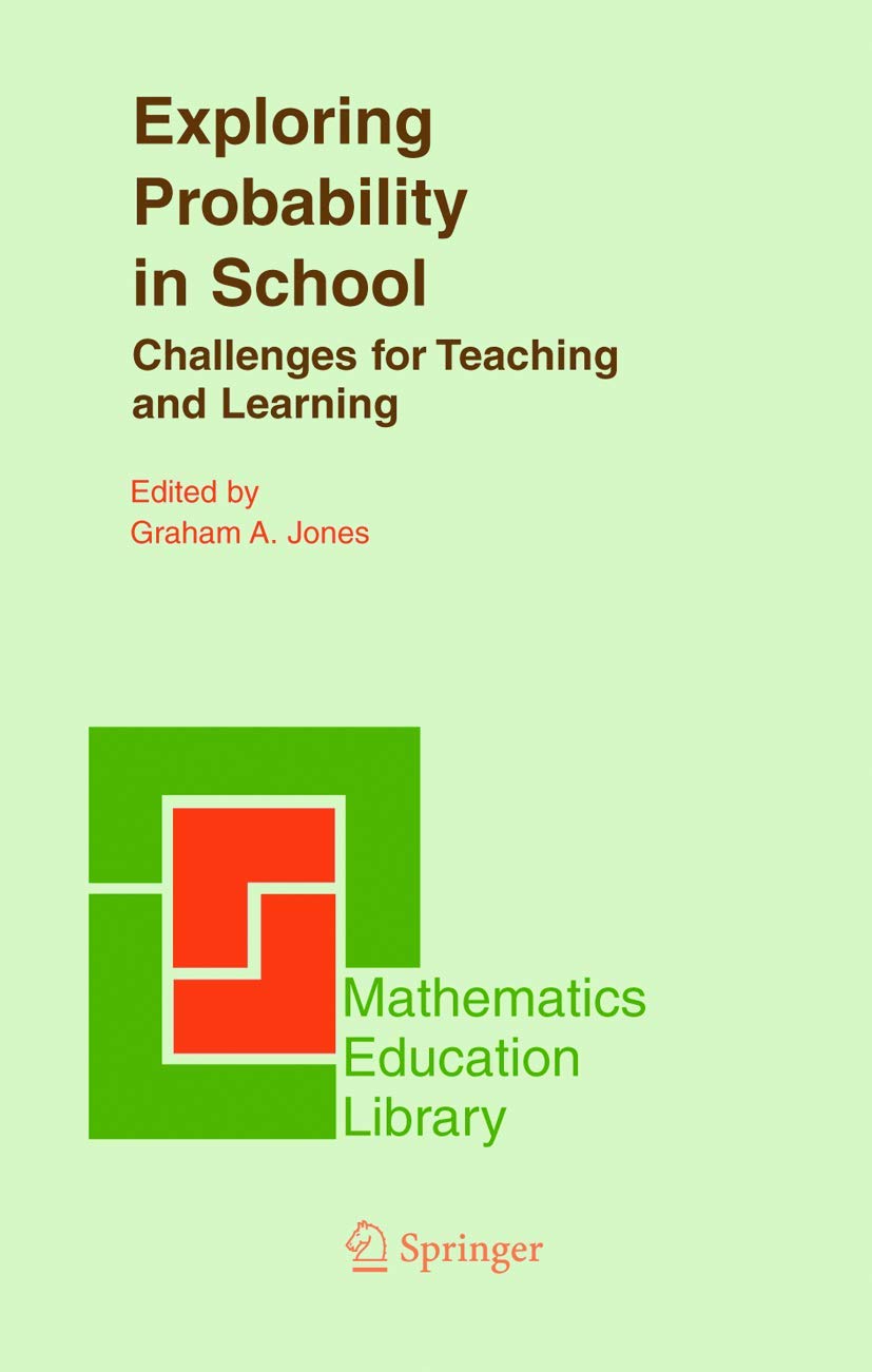 Exploring Probability in School: Challenges for Teaching and Learning (Mathematics Education Library, 40)