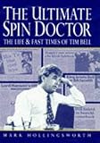  The Ultimate Spin Doctor: Life and Fast Times of Tim Bell